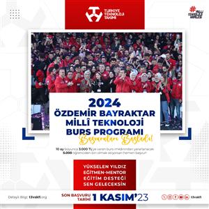 2024 Özdemir Bayraktar Milli Teknoloji Burs Programı Duyurusu